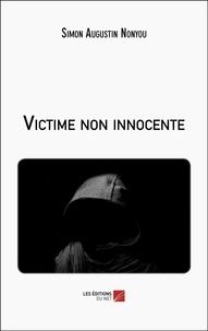 Simon augustin Nonyou - Victime non innocente.