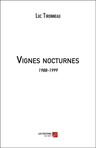 Luc Tironneau - Vignes nocturnes - 1988-1999.