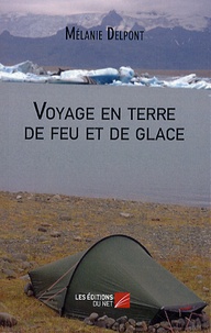 Mélanie Delpont - Voyage en terre de feu et de glace - Traversée à pied de l'Islande.