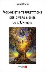 Isabelle Moncher - Voyage et interprétations des divers signes de l'Univers.