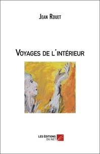 Jean Rouet - Voyages de l'intérieur.