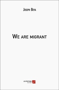 Joseph Beya - We are migrant.