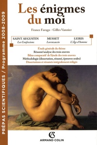 France Farago et Gilles Vannier - Les énigmes du moi - Les Confessions (Livre X) de saint Augustin ; Lorenzaccio de Musset ; L'Age d'homme de Leiris.