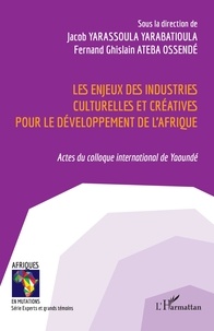 Ossendé fernand ghislain Ateba - Les enjeux des industries culturelles et créatives pour le développement de l'Afrique - Actes du colloque international de Yaoundé.