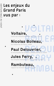 Le nez au vent . - Collection "vu par..."  : Les enjeux du Grand Paris vus par... - Voltaire, Boileau, Rambuteau, Ferry, Haussmann, Delouvrier....