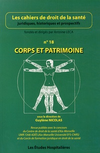 Guylène Nicolas - Les cahiers de droit de la santé N° 18 : Corps et patrimoine.