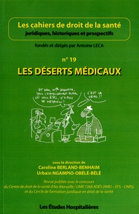 Caroline Berland-Benhaim et Urbain Ngampio-Obélé-Bélé - Les cahiers de droit de la santé N° 19 : Les déserts médicaux.