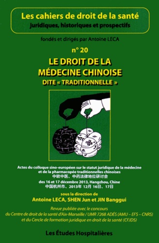 Antoine Leca et Jun Shen - Les cahiers de droit de la santé N° 20 : Le droit de la médecine chinoise dite "traditionnelle".
