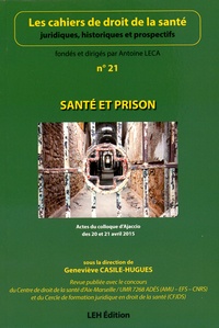 Geneviève Casile-Hugues - Les cahiers de droit de la santé N° 21 : Santé et prison - Actes du colloque d'Ajaccio des 20 et 21 avril 2015.