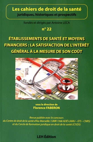 Florence Faberon - Les cahiers de droit de la santé N° 22 : Etablissements de santé et moyens financiers : la satisfaction de l'intérêt général à la mesure de son coût.