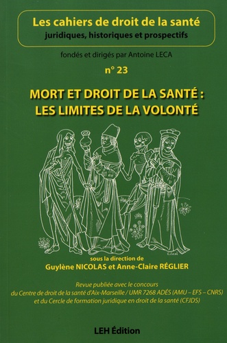 Guylène Nicolas et Anne-Claire Réglier - Les cahiers de droit de la santé N° 23 : Mort et droit de la santé : les limites de la volonté.