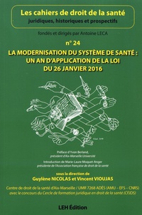 Guylène Nicolas et Vincent Vioujas - Les cahiers de droit de la santé N° 24 : La modernisation du système de santé : un an d'application de la loi du 26 janvier 2016.