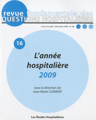 Jean-Marie Clément - Revue fondamentale des questions hospitalières N° 16, Décembre 2009 : L'année hospitalière 2009.