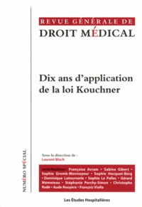 Laurent Bloch - Revue Générale de Droit Médical N° spécial : Dix ans dapplication de la loi Kouchner.