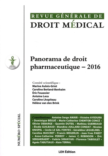 Marine Aulois-Griot et Caroline Berland-Benhaim - Revue Générale de Droit Médical N° spécial : Panorama de droit pharmaceutique.