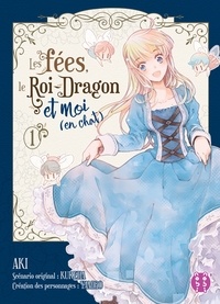  Aki - Les fées, le Roi-Dragon et moi (en chat) T01.