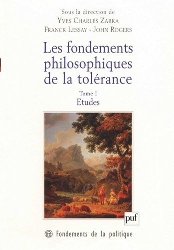 Les fondements philosophiques de la tolérance.. Tome 1, Etudes