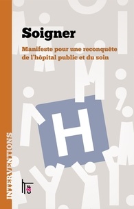  Les Furtifs et Fabienne Orsi - Soigner - Manifeste pour une reconquête de l'hôpital public et du soin.