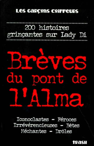 Breves Du Pont De L'Alma. 200 Histoires Grincantes Sur Lady Di
