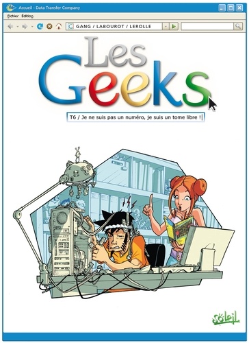 Les Geeks Tome 06 : Je ne suis pas un numéro, je suis un tome libre !