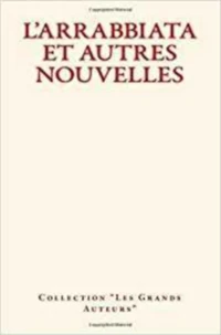 L'Arrabbiata et autres nouvelles