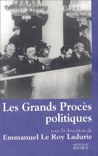 Emmanuel Le Roy Ladurie - Les Grands Procès politiques.