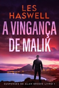  Les Haswell - A Vingança De Malik - Suspenses de Alan Brodie, #1.