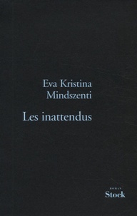 Eva Kristina Mindszenti - Les inattendus.