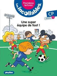 Les incollables - Premières lectures - Tome 4 - Une super équipe de foot ! - niv.2