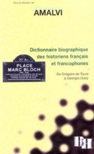  LES INDES SAVANTES - Dictionnaire biographique des historiens français et francophones - De Grégoire de Tours à Georges Duby.