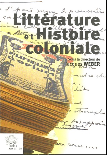  LES INDES SAVANTES - Littérature et histoire coloniale - Actes du colloque de Nantes, 6 décembre 2003.