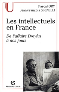 Jean-François Sirinelli et Pascal Ory - Les intellectuels en France - De l'affaire Dreyfus à nos jours.