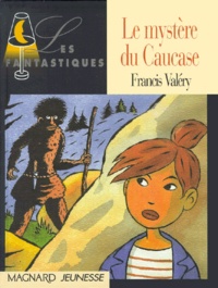 Francis Valéry - Les internautes N°  2 : Le mystère du Caucase.