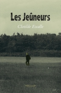 Clotilde Escalle - Les jeûneurs.