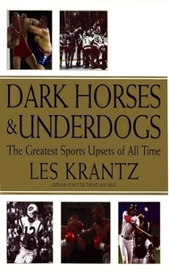 Les Krantz - Dark Horses &amp; Underdogs - The Greatest Sports Upsets of All Time.