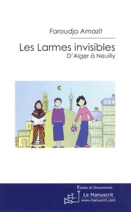 Faroudja Amazit - Les larmes invisibles - D'Alger à Neuilly.