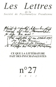 Patrick Guyomard - Les Lettres de la Société de Psychanalyse Freudienne N° 27/2012 : Ce que l'écriture fait des psychanalystes.