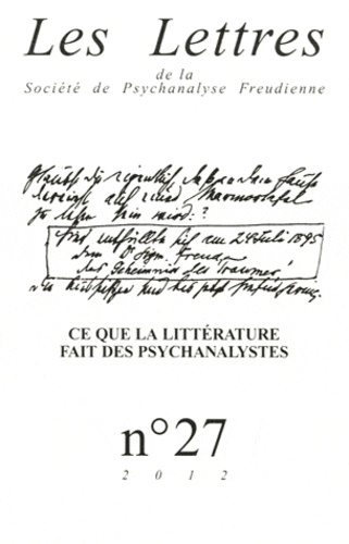 Patrick Guyomard - Les Lettres de la Société de Psychanalyse Freudienne N° 27/2012 : Ce que l'écriture fait des psychanalystes.