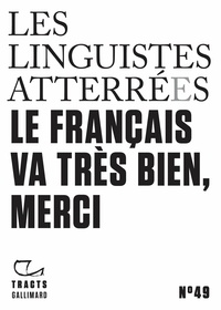  Les linguistes atterrées - Le Français va très bien, merci.