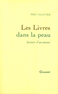 Eric Ollivier - Les Livres dans la peau - Histoire d'un amour.