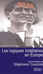 Stéphane Courtois - Les logiques totalitaires en Europe.