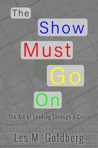 Ebook pour gmat télécharger The Show Must Go On: The Art of Leading Through a Crisis (Litterature Francaise) 9780996354868
