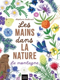 Téléchargement de livres gratuitement en ligne Les mains dans la nature - La montagne par Stéphanie Desbenoit 9782401095892 (French Edition) RTF