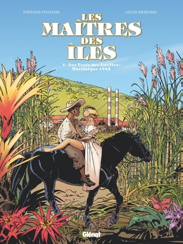 Stéphane Piatzszek - Les Maîtres des Iles - Tome 01 - Aux vents des Antilles : Martinique 1846.