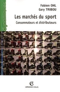 Fabien Ohl et Gary Tribou - Les marchés du sport - Consommateurs et distributeurs.