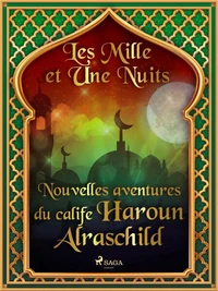 Nouvelles aventures du calife Haroun Alraschild