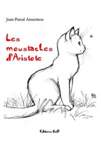 Jean-Pascal Ansermoz - Les moustaches dAristote - Nouvelles.