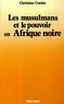 Christian Coulon - Les Musulmans et le pouvoir en Afrique Noire - religion et contre-culture.