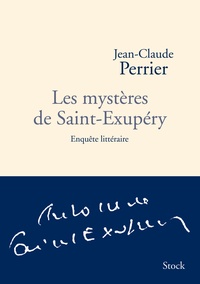 Jean-Claude Perrier - Les mystères de Saint-Exupéry - Enquête littéraire.