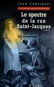 Jean Contrucci - Les Nouveaux Mystères de Marseille  : Le spectre de la rue Saint-Jacques.